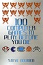 100 Computer Games to Play Before You Die