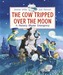 The Cow Tripped Over the Moon