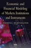 Economic & Financial Modeling of Markets, Institutions & Instruments