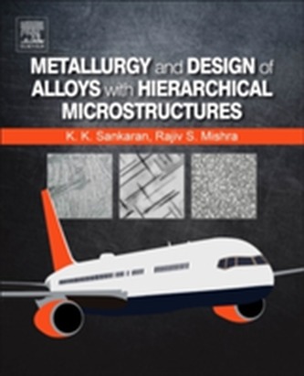 Metallurgy and Design of Alloys with Hierarchical Microstructures