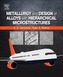Metallurgy and Design of Alloys with Hierarchical Microstructures