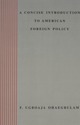 A Concise Introduction to American Foreign Policy / F. Ugboaja Ohaegbulam.