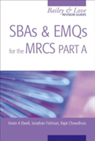 SBAs and EMQs for the MRCS Part A: A Bailey & Love Revision Guide