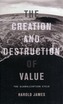 The Creation and Destruction of Value
