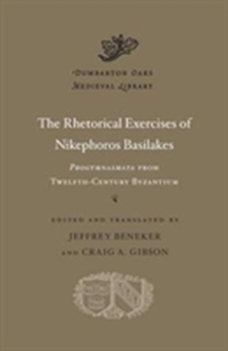 The Rhetorical Exercises of Nikephoros Basilakes
