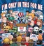 I'm Only in This for Me