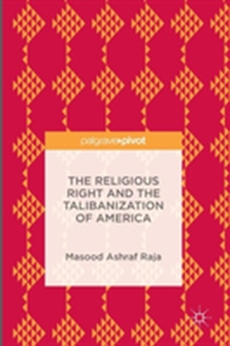 The Religious Right and the Talibanization of America