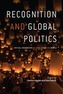 Recognition and Global Politics