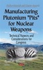 Manufacturing Plutonium ''Pits'' for Nuclear Weapons