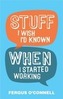 Stuff I Wish I'd Known When I Started Working