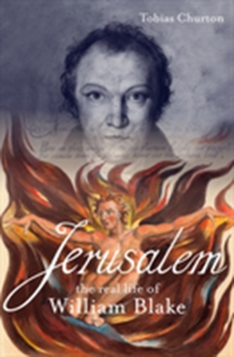 Jerusalem:The Real Life  of William Blake: A biograhpy