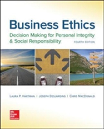 Business Ethics: Decision Making for Personal Integrity & Social Responsibility