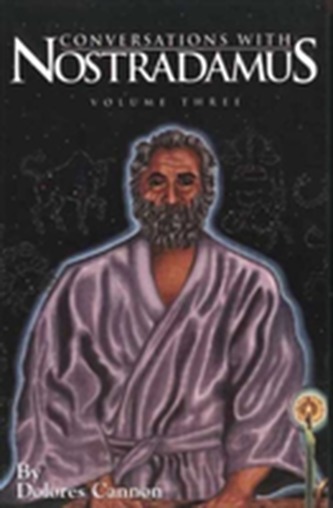 Conversations with Nostradamus:  Volume 3