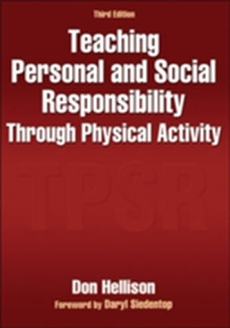 Teaching Personal and Social Responsibility Through Physical Activity-3rd Edition