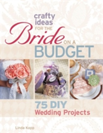 Crafty Ideas for the Bride on a Budget