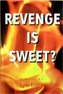 Revenge is Sweet?