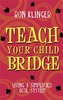 Teach Your Child Bridge