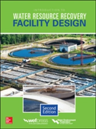 Introduction to Water Resource Recovery Facility Design, Second Edition
