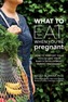 What To Eat When You're Pregnant