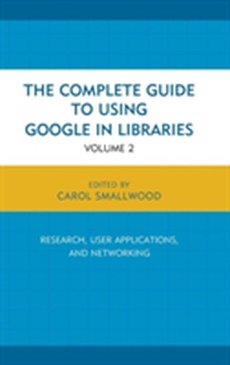 The Complete Guide to Using Google in Libraries