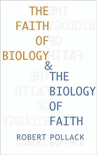 The Faith of Biology and the Biology of Faith