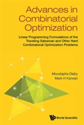 Advances In Combinatorial Optimization: Linear Programming Formulations Of The Traveling Salesman And Other Hard Combina