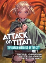Attack On Titan: The Harsh Mistress Of The City, Part 1