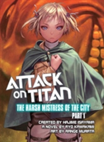 Attack On Titan: The Harsh Mistress Of The City, Part 1