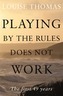 Playing by the rules does not work