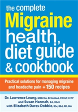 The Complete Migraine Health, Diet Guide & Cookbook