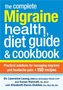 The Complete Migraine Health, Diet Guide & Cookbook