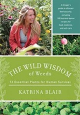 The Wild Wisdom of Weeds