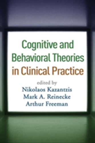 Cognitive and Behavioral Theories in Clinical Practice