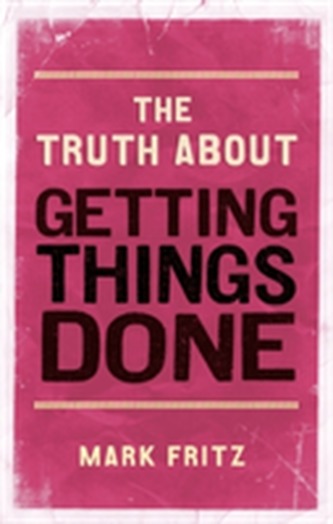 The Truth About Getting Things Done (New)