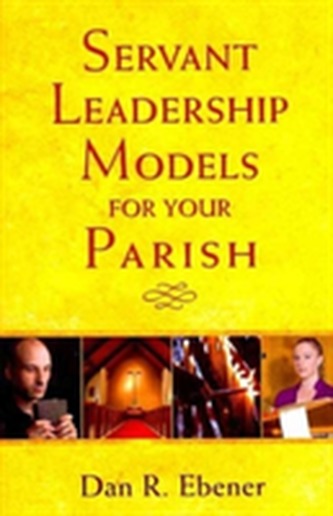 Servant Leadership Models for Your Parish