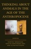 Thinking about Animals in the Age of the Anthropocene