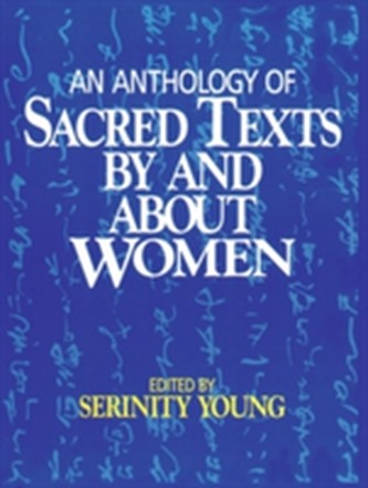 An Anthology of Sacred Texts By and About Women