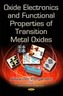 Oxide Electronics and Functional Properties of Transition Metal Oxides