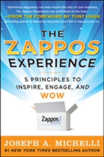 The Zappos Experience: 5 Principles to Inspire, Engage, and WOW