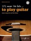 It's Never Too Late to Play Guitar