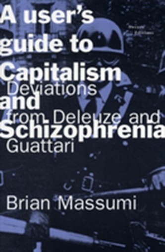A User's Guide to Capitalism and Schizophrenia