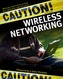 Caution! Wireless Networking
