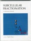 Subcellular Fractionation: A Laboratory Manual