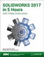 SOLIDWORKS 2017 in 5 Hours (Including unique access code)