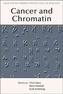 Chromatin Deregulation in Cancer