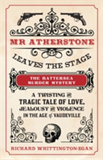Mr Atherstone Leaves the Stage The Battersea Murder Mystery