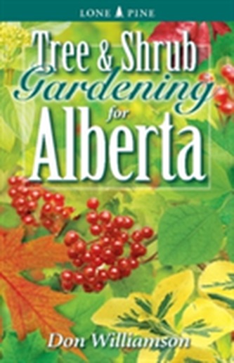Tree and Shrub Gardening for Alberta