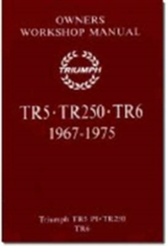 Triumph TR5, 250, TR6 Owners Workshop Manual