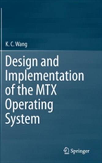 Design and Implementation of the MTX Operating System