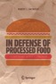 In Defense of Processed Food